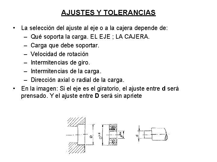 AJUSTES Y TOLERANCIAS • La selección del ajuste al eje o a la cajera AJUSTES Y TOLERANCIAS • La selección del ajuste al eje o a la cajera