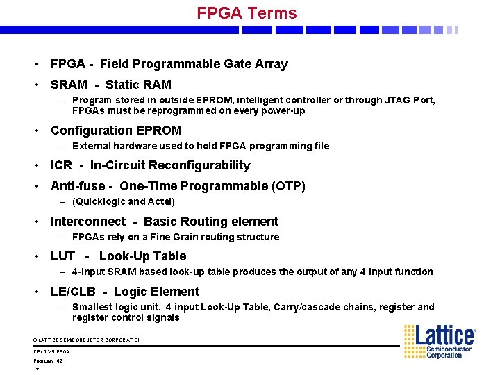 FPGA Terms • FPGA - Field Programmable Gate Array • SRAM - Static RAM