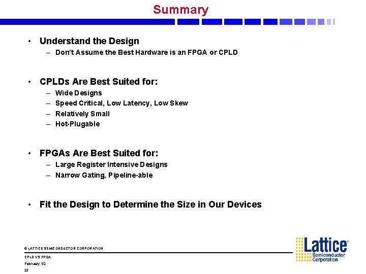 Summary • Understand the Design – Don’t Assume the Best Hardware is an FPGA