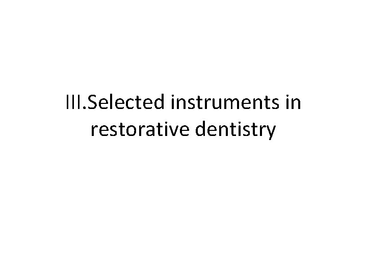 III. Selected instruments in restorative dentistry 