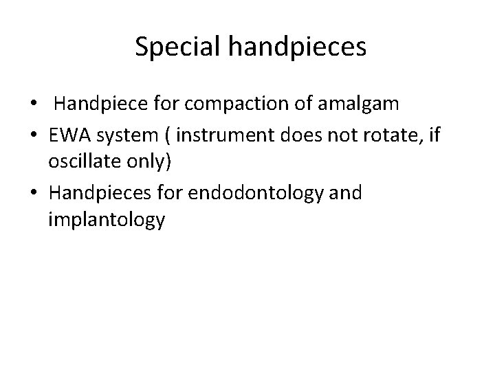 Special handpieces • Handpiece for compaction of amalgam • EWA system ( instrument does