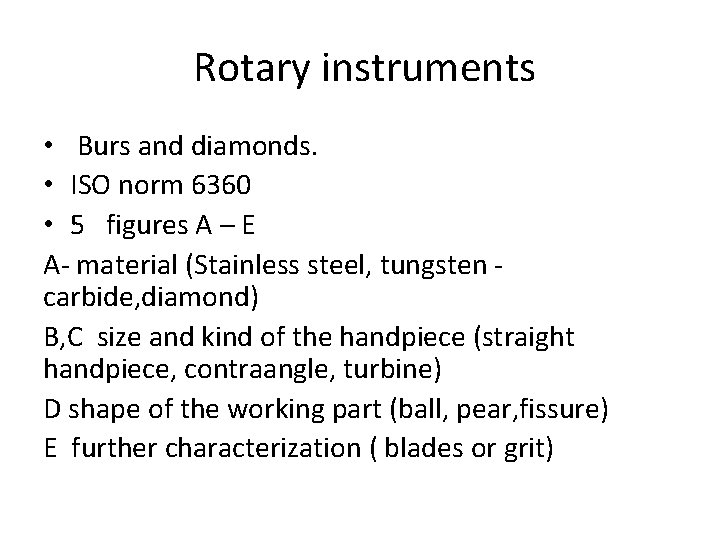 Rotary instruments • Burs and diamonds. • ISO norm 6360 • 5 figures A