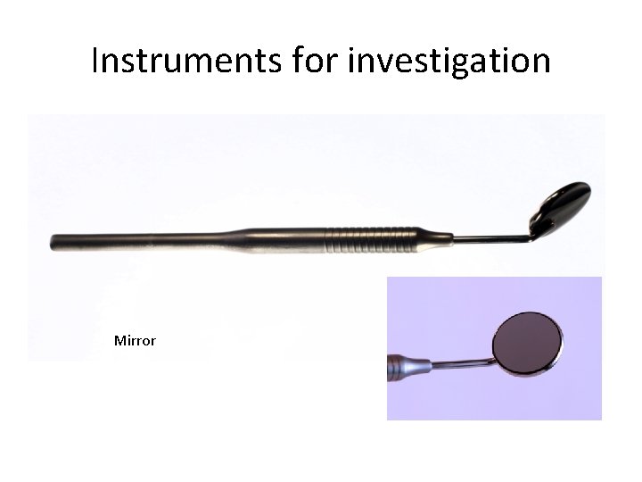 Instruments for investigation Mirror 