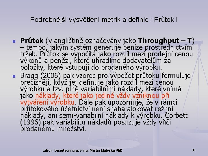 Podrobnější vysvětlení metrik a definic : Průtok I n n Průtok (v angličtině označovány