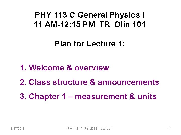 PHY 113 C General Physics I 11 AM-12: 15 PM TR Olin 101 Plan