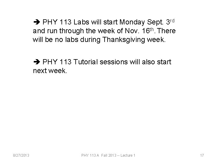  PHY 113 Labs will start Monday Sept. 3 rd and run through the