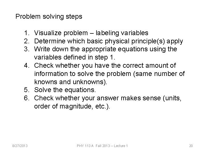 Problem solving steps 1. Visualize problem – labeling variables 2. Determine which basic physical