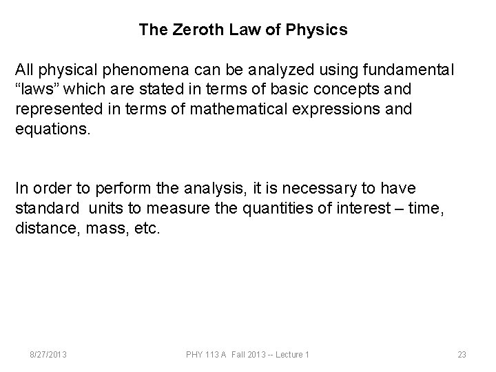 The Zeroth Law of Physics All physical phenomena can be analyzed using fundamental “laws”