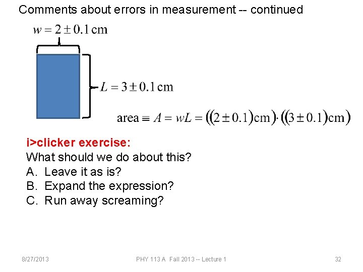 Comments about errors in measurement -- continued i>clicker exercise: What should we do about