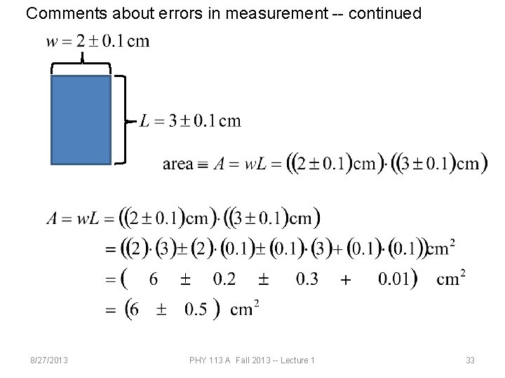 Comments about errors in measurement -- continued 8/27/2013 PHY 113 A Fall 2013 --