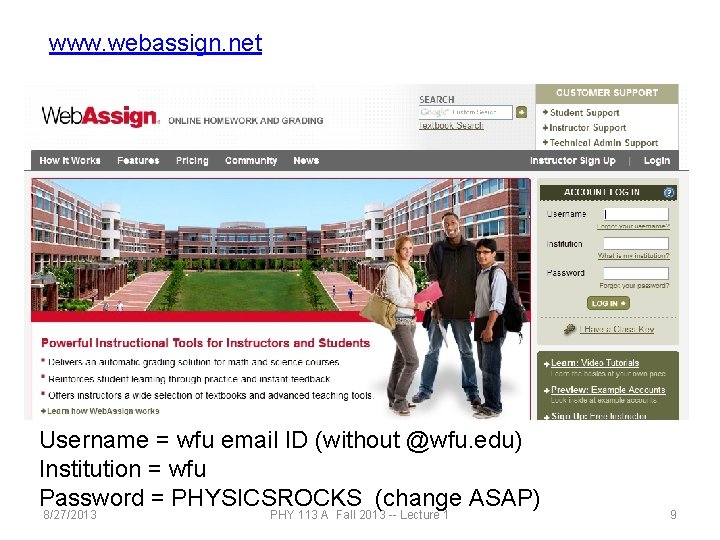 www. webassign. net Username = wfu email ID (without @wfu. edu) Institution = wfu