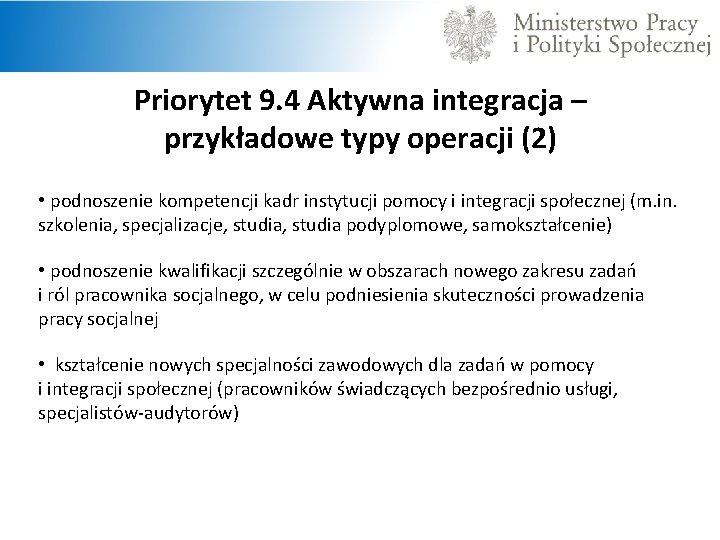  Priorytet 9. 4 Aktywna integracja – przykładowe typy operacji (2) • podnoszenie kompetencji