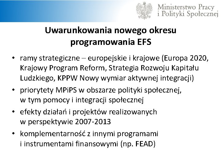  Uwarunkowania nowego okresu programowania EFS • ramy strategiczne – europejskie i krajowe (Europa