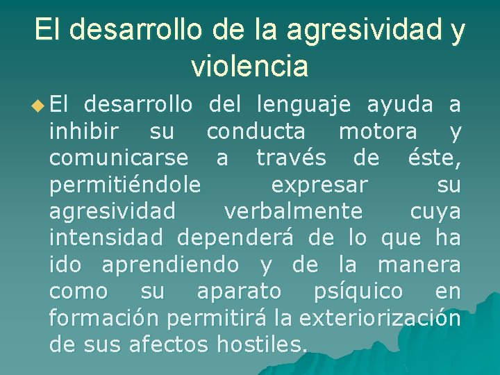 El desarrollo de la agresividad y violencia u El desarrollo del lenguaje ayuda a