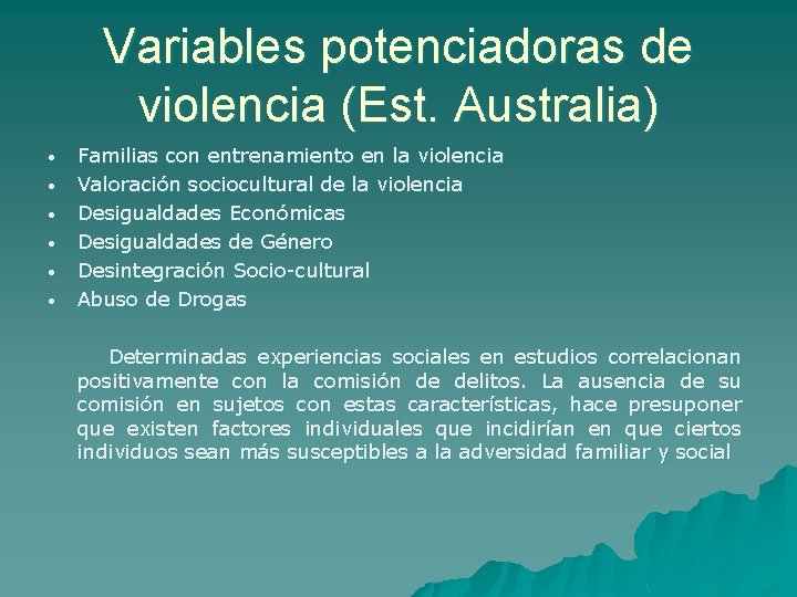 Variables potenciadoras de violencia (Est. Australia) • • • Familias con entrenamiento en la