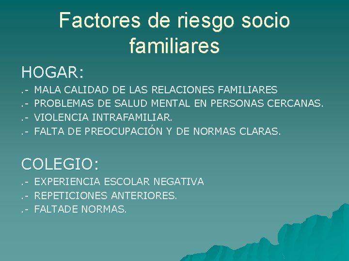 Factores de riesgo socio familiares HOGAR: . . - MALA CALIDAD DE LAS RELACIONES