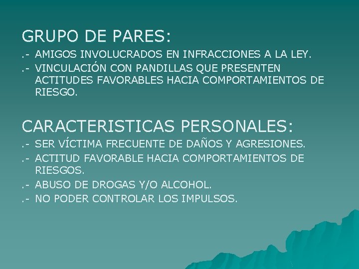 GRUPO DE PARES: . - AMIGOS INVOLUCRADOS EN INFRACCIONES A LA LEY. . -