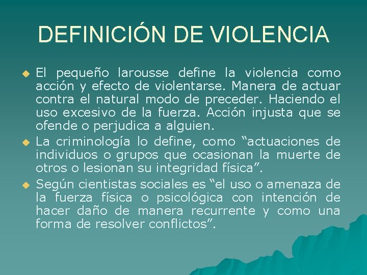 DEFINICIÓN DE VIOLENCIA u u u El pequeño larousse define la violencia como acción