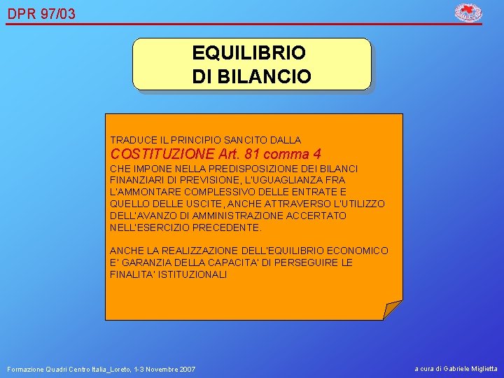 DPR 97/03 EQUILIBRIO DI BILANCIO TRADUCE IL PRINCIPIO SANCITO DALLA COSTITUZIONE Art. 81 comma
