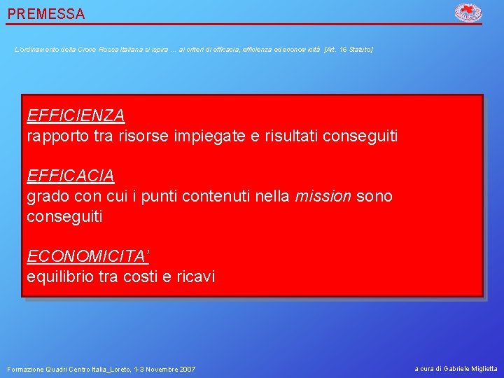 PREMESSA L’ordinamento della Croce Rossa Italiana si ispira … ai criteri di efficacia, efficienza
