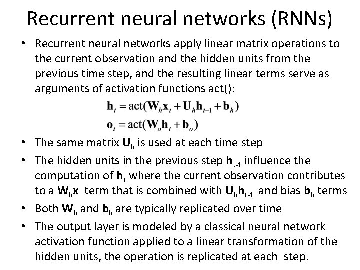 Recurrent neural networks (RNNs) • Recurrent neural networks apply linear matrix operations to the