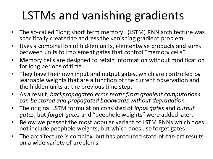 LSTMs and vanishing gradients • The so-called “long short term memory” (LSTM) RNN architecture