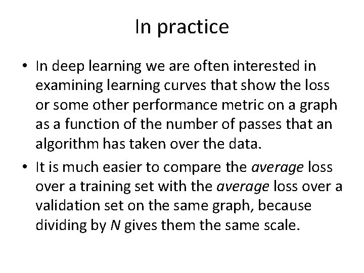 In practice • In deep learning we are often interested in examining learning curves