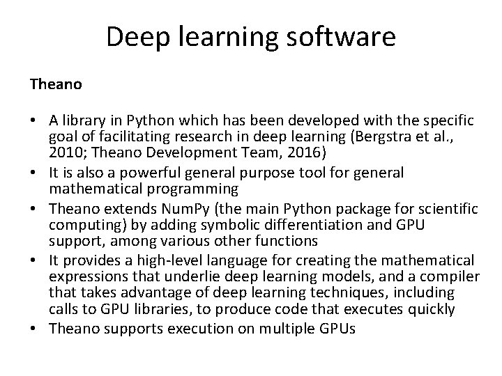 Deep learning software Theano • A library in Python which has been developed with