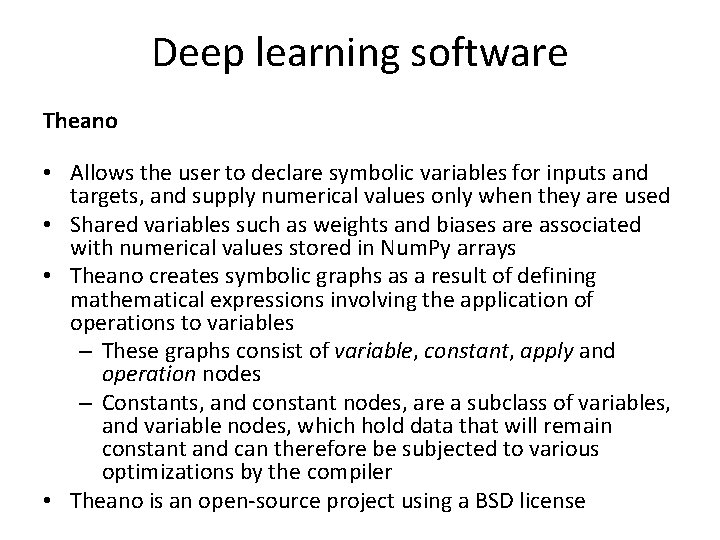 Deep learning software Theano • Allows the user to declare symbolic variables for inputs