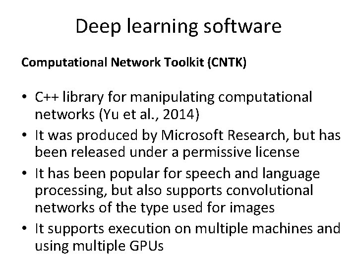 Deep learning software Computational Network Toolkit (CNTK) • C++ library for manipulating computational networks