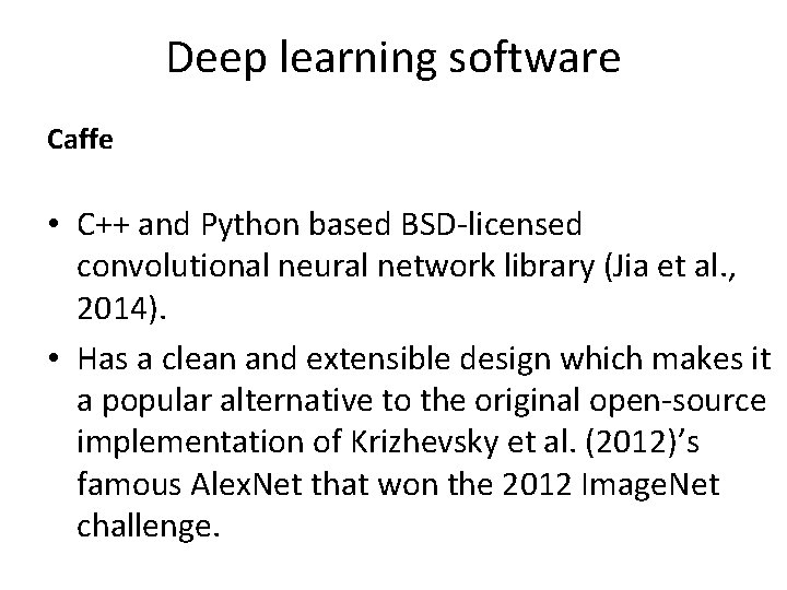 Deep learning software Caffe • C++ and Python based BSD-licensed convolutional neural network library