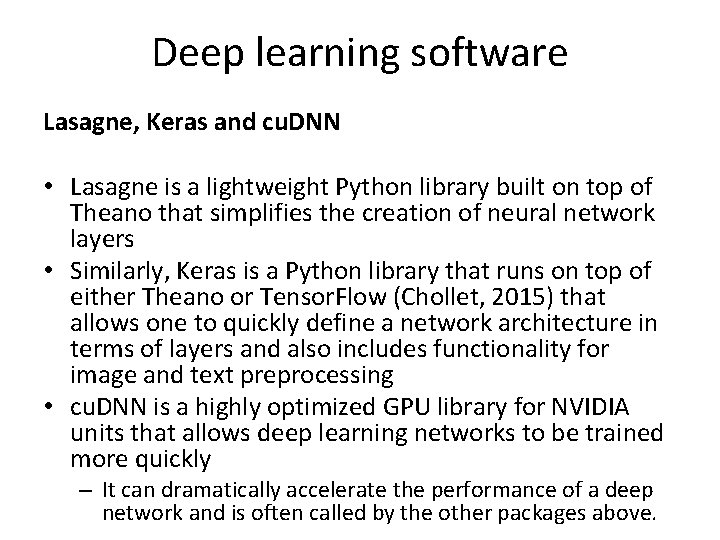 Deep learning software Lasagne, Keras and cu. DNN • Lasagne is a lightweight Python