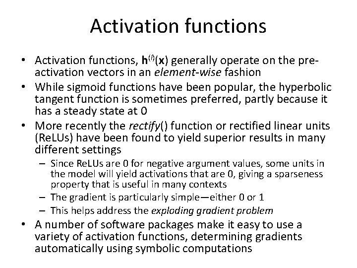 Activation functions • Activation functions, h(l)(x) generally operate on the preactivation vectors in an