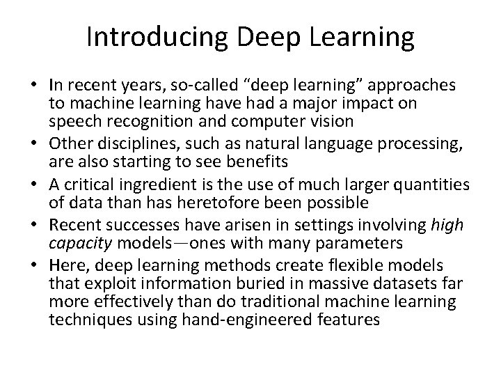 Introducing Deep Learning • In recent years, so-called “deep learning” approaches to machine learning