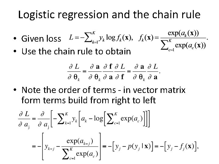 Logistic regression and the chain rule • Given loss • Use the chain rule