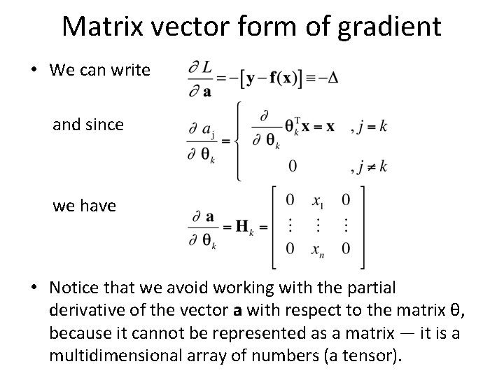 Matrix vector form of gradient • We can write and since we have •