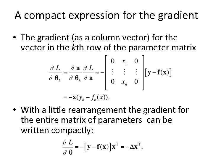 A compact expression for the gradient • The gradient (as a column vector) for