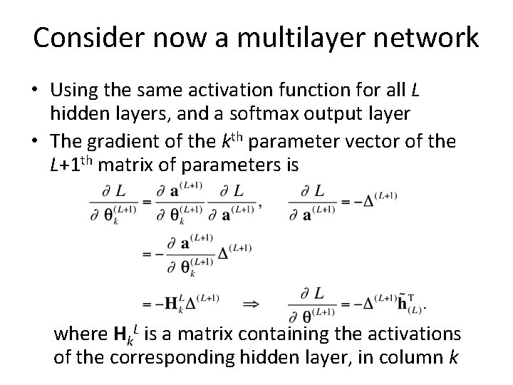 Consider now a multilayer network • Using the same activation function for all L