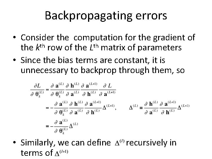 Backpropagating errors • Consider the computation for the gradient of the kth row of