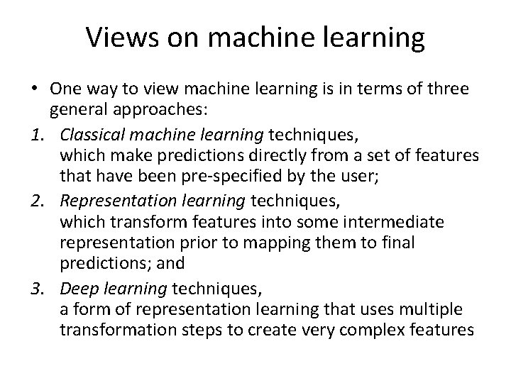 Views on machine learning • One way to view machine learning is in terms