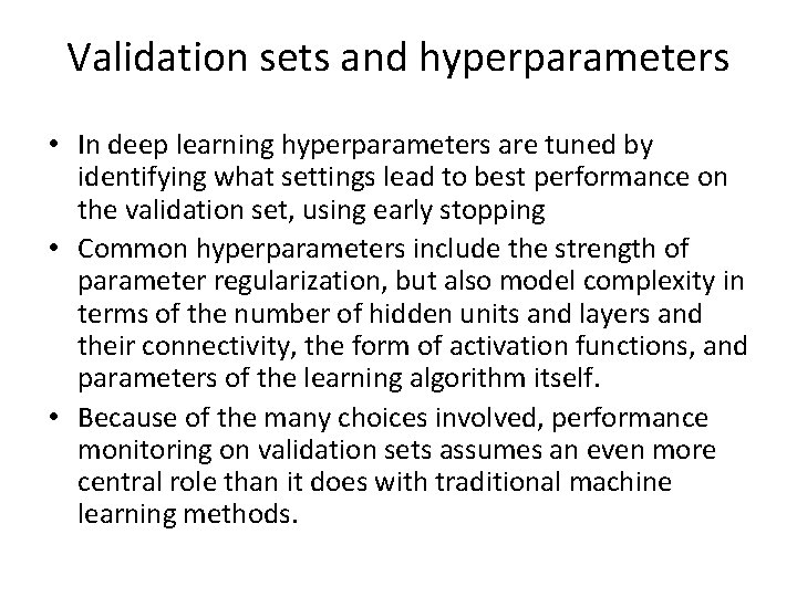 Validation sets and hyperparameters • In deep learning hyperparameters are tuned by identifying what