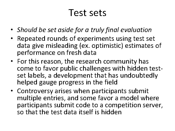 Test sets • Should be set aside for a truly final evaluation • Repeated