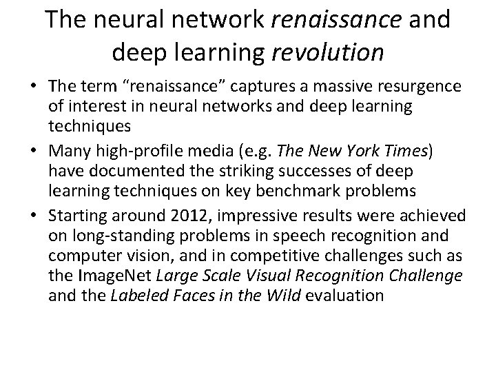 The neural network renaissance and deep learning revolution • The term “renaissance” captures a