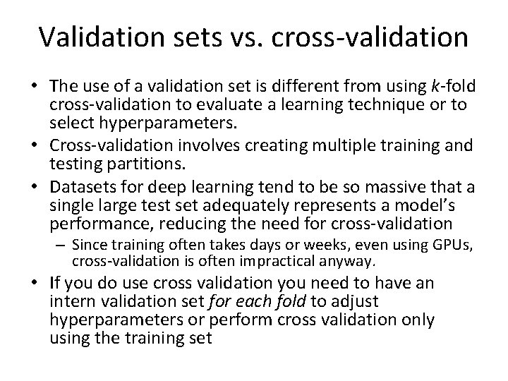 Validation sets vs. cross-validation • The use of a validation set is different from