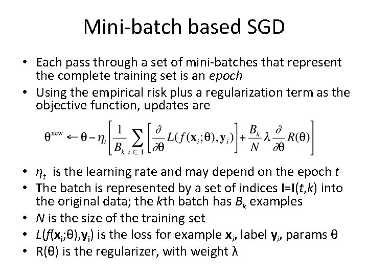 Mini-batch based SGD • Each pass through a set of mini-batches that represent the