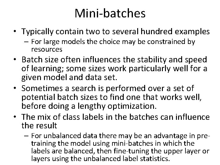 Mini-batches • Typically contain two to several hundred examples – For large models the