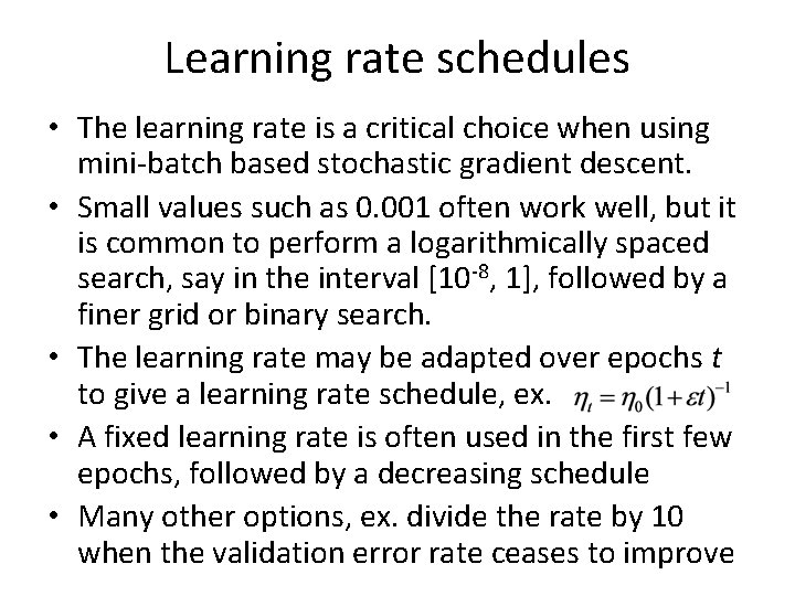 Learning rate schedules • The learning rate is a critical choice when using mini-batch