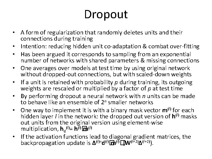 Dropout • A form of regularization that randomly deletes units and their connections during