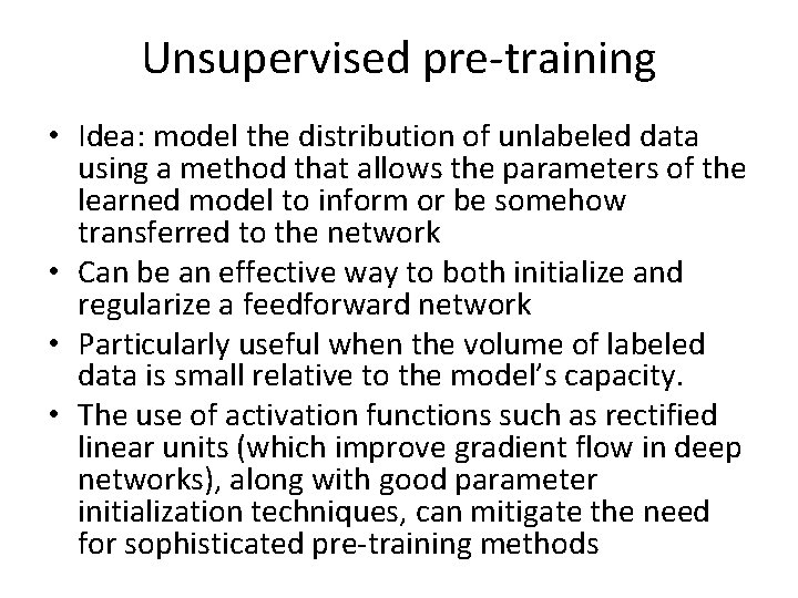 Unsupervised pre-training • Idea: model the distribution of unlabeled data using a method that