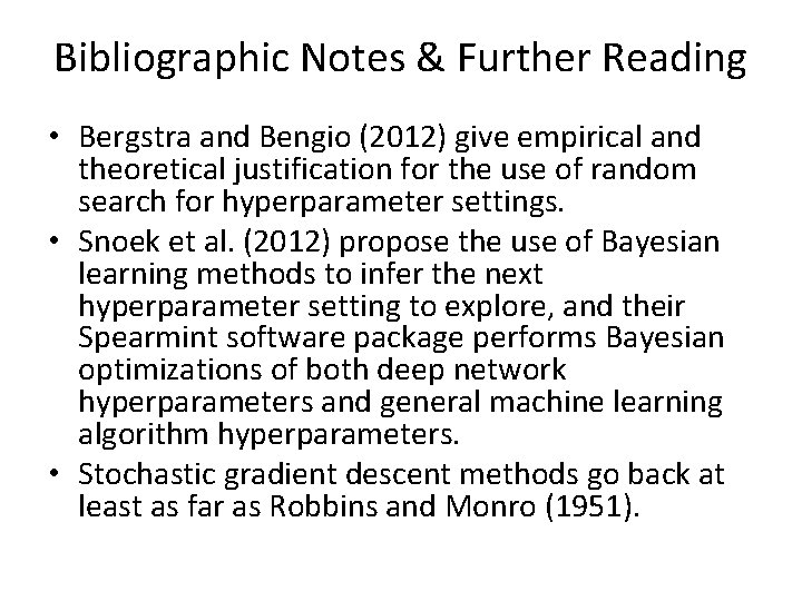 Bibliographic Notes & Further Reading • Bergstra and Bengio (2012) give empirical and theoretical